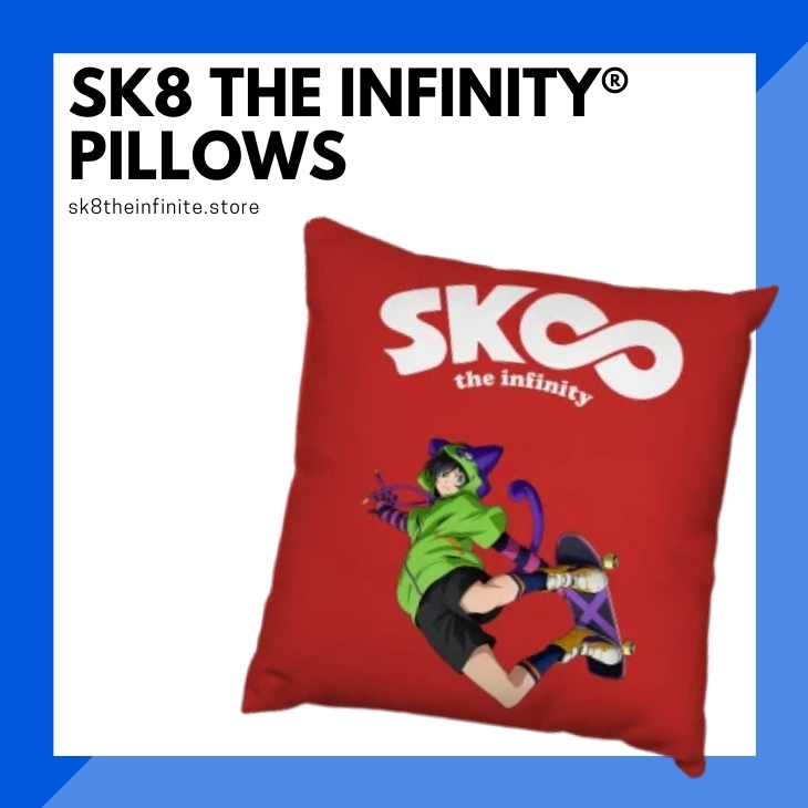 SK8 The Infinity Pillows